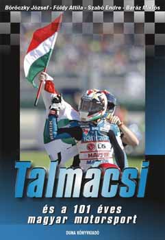 Szabó E.; Földy Attila; Baráz Miklós; Böröczky J.: Talmácsi és a 101 éves magyar motorsport antikvár