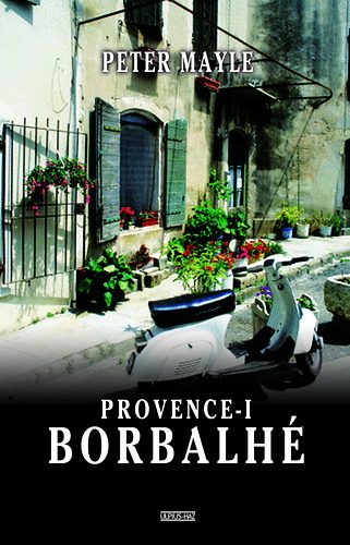 Peter Mayle: Provence-i borbalhé könyv