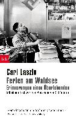Laszlo, Carl: Ferien am Waldsee - Erinnerungen eines Überlebenden idegen