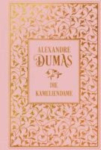 Dumas (Der Jüngere), Alexandre: Die Kameliendame idegen