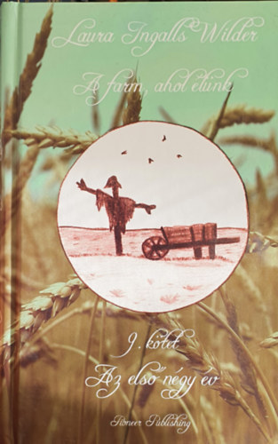 Laura Ingalls Wilder: A farm ahol élünk 9. - Az első négy év antikvár