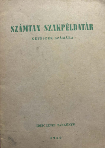 Dallos László, Szalai Béla, Uray Vilmos: Számtan Szakpéldatár - Gépészek számára antikvár