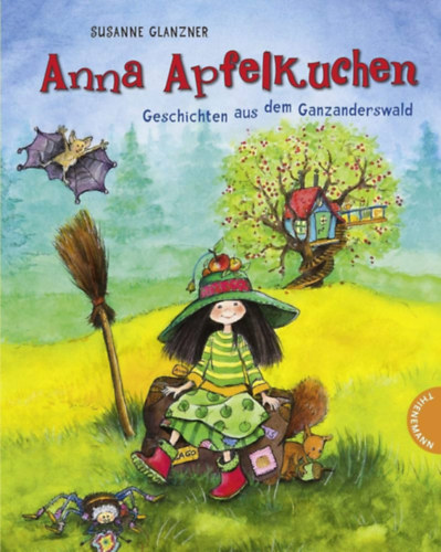Susanne Glanzner: Anna Apfelkuchen: Geschichten aus dem Ganzanderswald antikvár