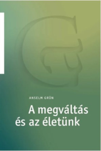 Anselm Grün: A megváltás és az életünk  Anselm Grün-sorozat 2. antikvár