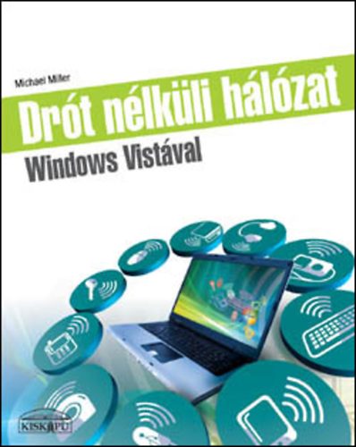 Michael Miller: Drót nélküli hálózat Windows Vistával antikvár