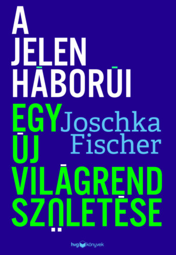 Joschka Fischer: A jelen háborúi e-Könyv