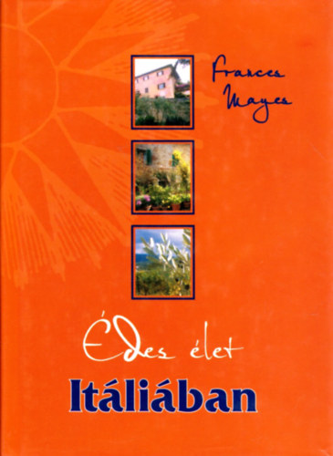 Frances Mayes: Édes élet Itáliában antikvár