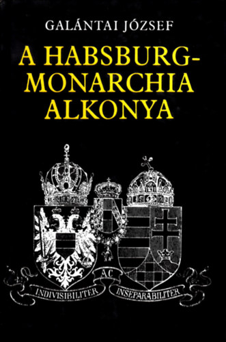 Galántai József: A Habsburg-monarchia alkonya antikvár