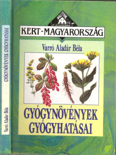 Varró Aladár Béla: Gyógynövények gyógyhatásai - Növényi gyógyszerek antikvár