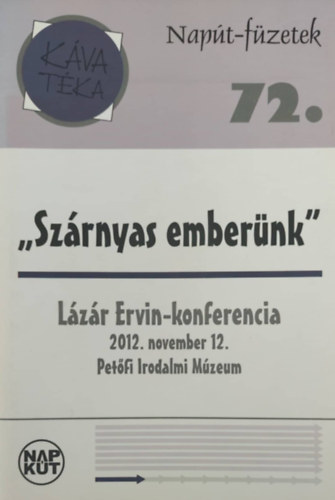 "Szárnyas emberünk" - Lázár Ervin-konferencia 2012. november 2. (Napút-füzetek 72.) antikvár