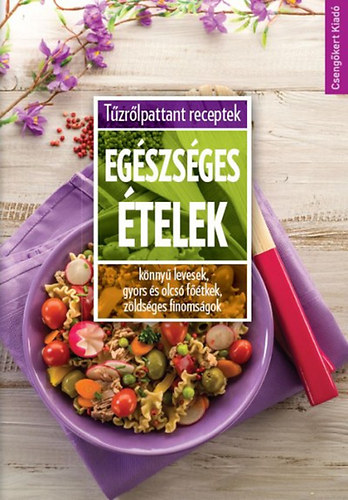Tűzrőlpattant receptek -  Egészséges ételek antikvár