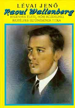 Lévai Jenő: Raoul Wallenberg regényes élete, hősi küzdelmei, rejtélyes... antikvár