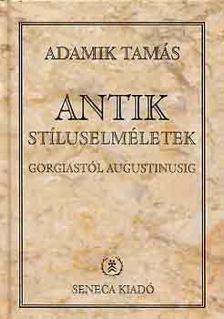 Adamik Tamás: Antik stíluselméletek Gorgiastól Augustinusig antikvár