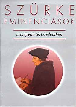 Szürke eminenciások a magyar történelemben könyv