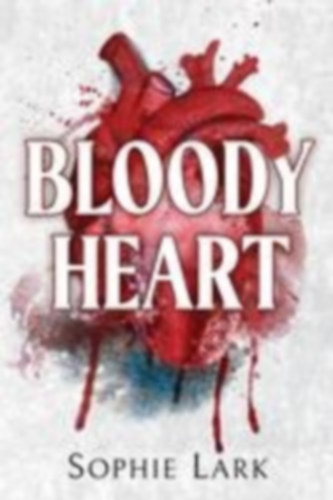 Lark, Sophie: Bloody Heart idegen