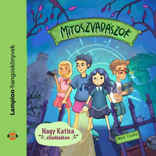 Mikó Csaba: Mítoszvadászok 1. - A Gellért-hegy boszorkánya e-hangoskönyv