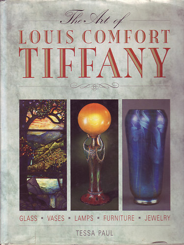 Tessa Paul: The art of Louis Comfort Tiffany antikvár