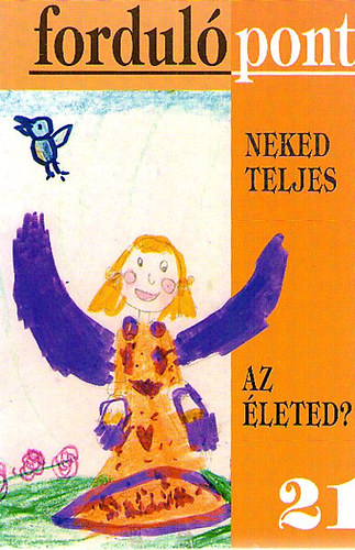 Fordulópont 21. V. évfolyam 2003/3 Neked teljes az életed? antikvár