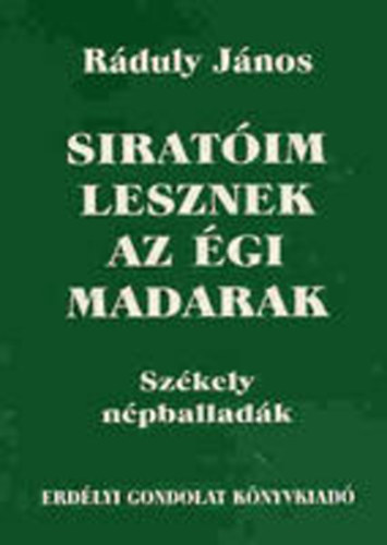 Ráduly János: Siratóim lesznek az égi madarak antikvár