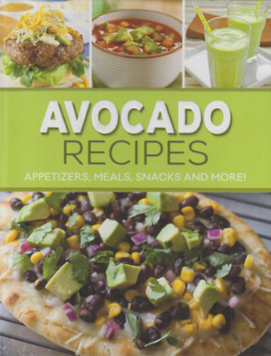 Avocado Recipes: Appetizers, Meals, Snacks and More! antikvár