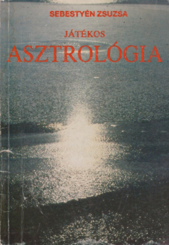 Sebestyén Zsuzsa: Játékos asztrológia antikvár