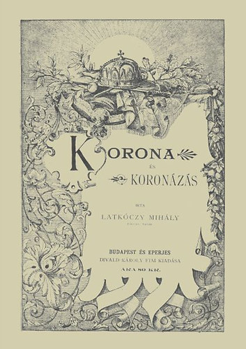 Latkóczy Mihály: Korona és koronázás könyv