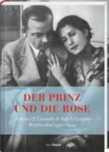 Saint-Exupéry, Antoine de - Saint-Exupéry, Consuelo De: Der Prinz und die Rose idegen
