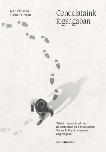 Alex Pattakos, Elaine Dundon: Gondolataink fogságában könyv