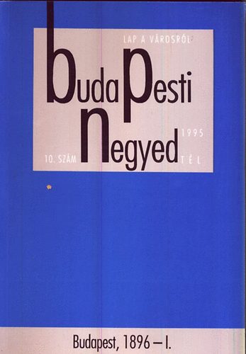 Gerő András (főszerk.): Budapesti negyed 10. szám 1995 tél : Budapest,1896-I. antikvár