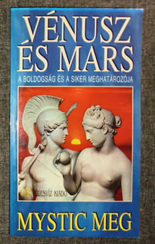 Mystic Meg, Dobi Ildikó (szerk.), Nagyiványi Nóra (ford.): Vénusz és Mars - A boldogság és a siker meghatározója (Asztro-élet 3.) antikvár