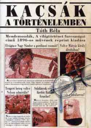 Tóth Béla: Kacsák a történelemben. Mendemondák. A világtörténet furcsaságai. antikvár