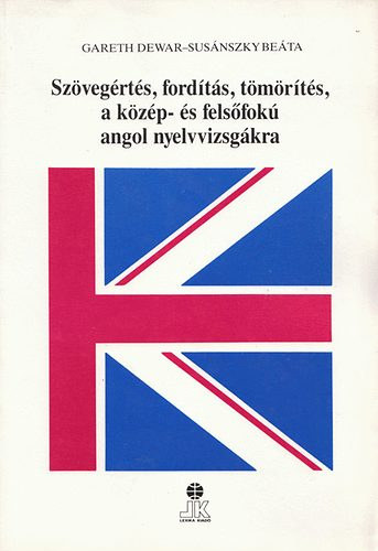 Susánszky Beáta Gareth Dewar: Szövegértés, fordítás, tömörítés, a közép- és felsőfokú angol nyelvvizsgákra antikvár