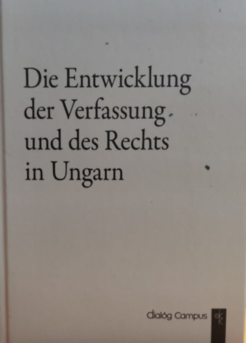 Máthé Gábor: Die Entwicklung der Verfassung und des Rechts in Ungarn könyv