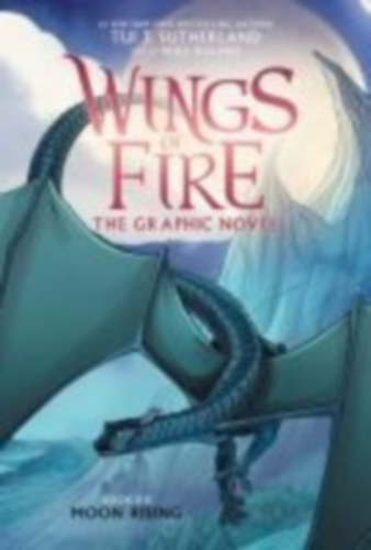 Sutherland, Tui T: Moon Rising: A Graphic Novel (Wings of Fire Graphic Novel #6) idegen