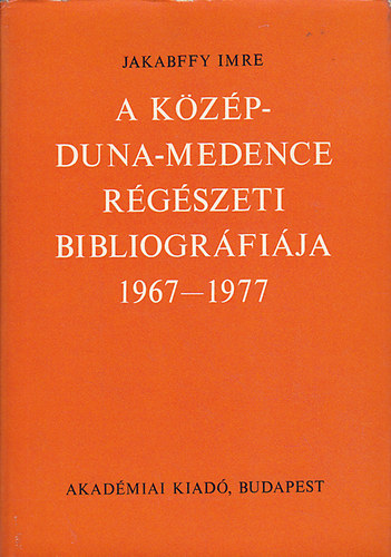 Jakabffy Imre: A Közép-Duna-Medence régészeti bibliográfiája 1967-1977 antikvár
