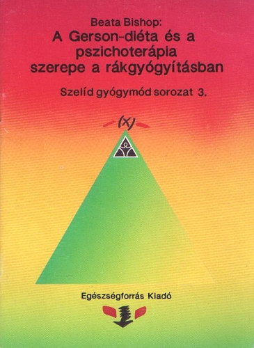Beata Bishop: A gerson-diéta és apszihoterápia szerepe a rákgyógyításban antikvár
