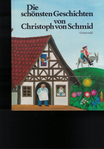 Schmid Christoph von; Heuck Sigrid: Die schönsten Geschichten antikvár