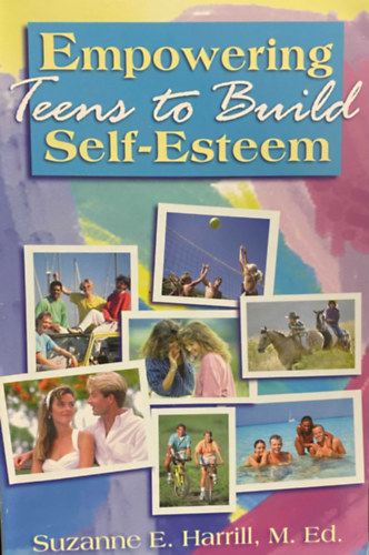 Suzanne E. Harrill, M. Ed.: Empowering teens to build self-esteem antikvár