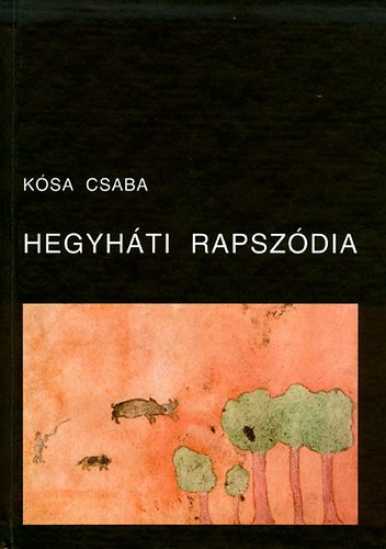 Kósa Csaba: Hegyháti rapszódia - Dedikált antikvár