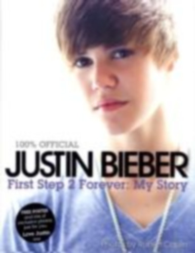 Bieber, Justin: Bieber, J: Justin Bieber - First Step 2 Forever, My Story idegen
