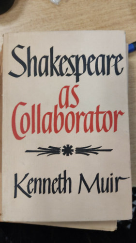 Kenneth Muir: Shakespeare as Collaborator - Dedikált antikvár