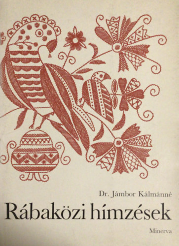 Jámbor Kálmánné. Dr.: Rábaközi hímzések antikvár
