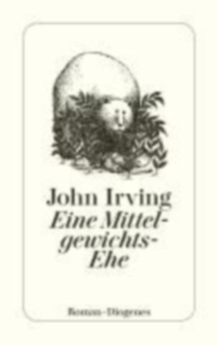 Irving, John: Eine Mittelgewichts - Ehe idegen