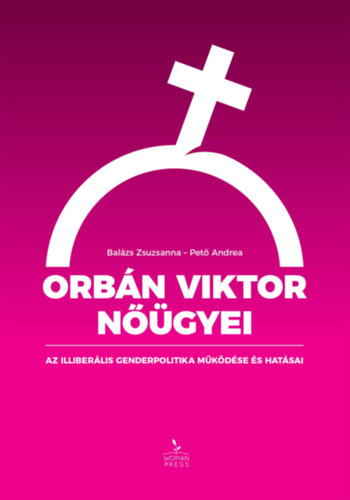 Pető Andrea, Balázs Zsuzsanna: Orbán Viktor nőügyei könyv