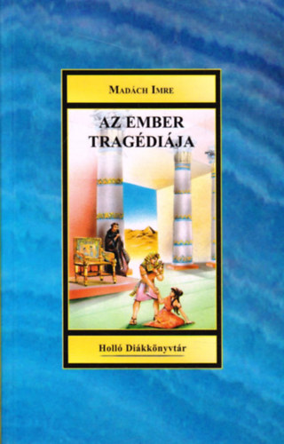 Madách Imre: Az ember tragédiája ( Holló diákkönyvtár ) antikvár