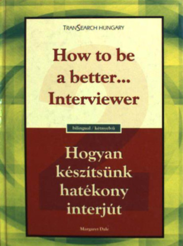 Margaret Dale: Hogyan készítsünk hatékony interjút - How to be a better... Interviewer antikvár