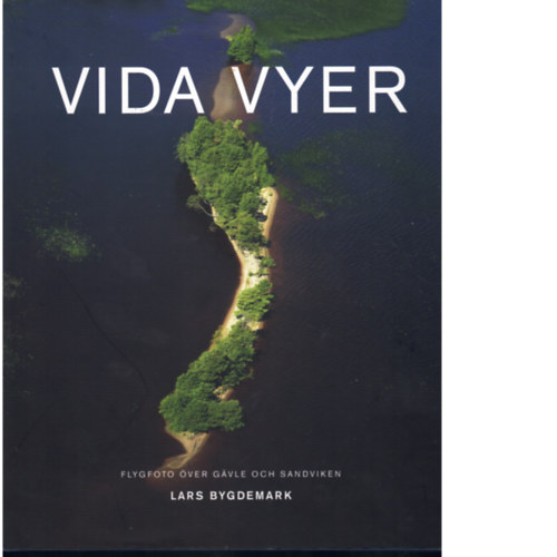 Bygdemark Lars: Vida vyer - Flygfoto över Gävle och Sandviken antikvár