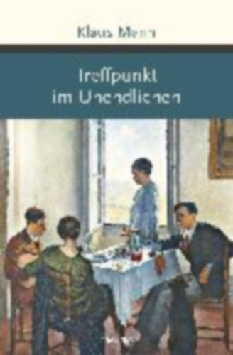 Mann, Klaus: Treffpunkt im Unendlichen idegen