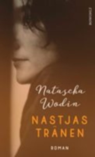Wodin, Natascha: Nastjas Tränen idegen
