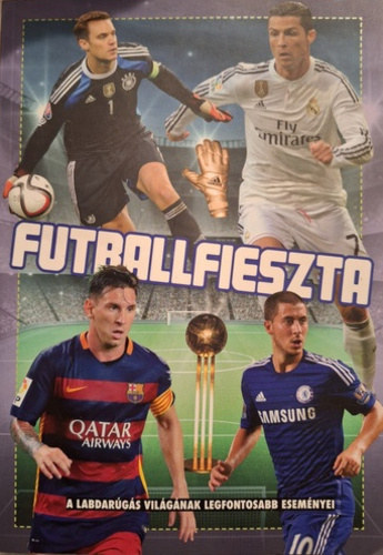Szőke Csaba: Futballfieszta - A labdarúgás világának legfontosabb eseményei antikvár